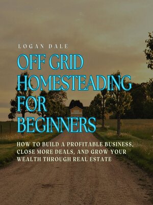 cover image of Off Grid Homesteading for Beginners